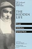 The Hidden Life: Essays, Meditations, Spiritual Texts (The Collected Works of Edith Stein, Vol. 4)