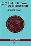 Entre la croix et le croissant: Les Notaras, une grande famille de Méditerranée orientale (French by Paltin Nottara