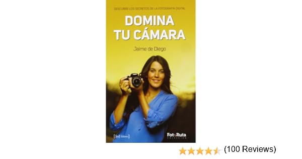 Domina Tu Cámara. Descubre Los Secretos De La Fotografía Digital ...