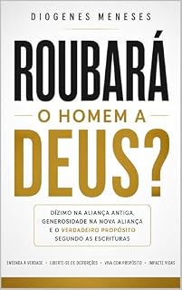 Livro ROUBARÁ O HOMEM A DEUS?: Uma releitura de Malaquias à luz da verdade, da justiça e do coração de Deus