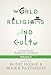 World Religions and Cults Volume 3 (Atheistic and Humanistic Religions)