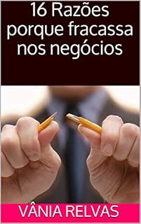 Livro 16 Razões porque fracassa nos negócios