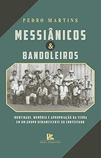 Livro Messiânicos & bandoleiros: identidade, memória e apropriação da terra em um grupo remanescente do Contestado