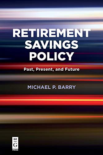 Retirement Savings Policy: Past, Present, and Future