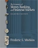 Economics of Money, Banking, and Financial Markets, The (8th Edition)