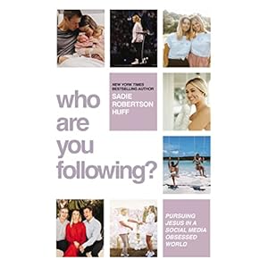 Who Are You Following?: Pursuing Jesus in a Social-Media Obsessed World