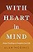 With Heart in Mind: Mussar Teachings to Transform Your Life