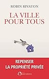 La ville pour tous : Repenser la propriété privée by 