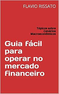 Livro Guia fácil para operar no mercado financeiro: Tópicos sobre Cenários Macroeconômicos