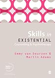 Skills in Existential Counselling & Psychotherapy (Skills in Counselling & Psychotherapy Series)