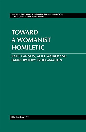 Toward a Womanist Homiletic: Katie Cannon, Alice Walker and Emancipatory Proclamation (Martin Luther by Donna E. Allen