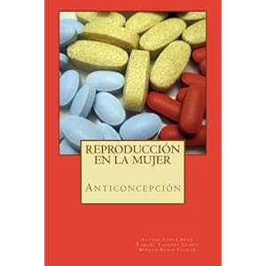 Reproducción en la mujer: anticoncepción (Spanish Edition)