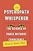 The Psychopath Whisperer: The Science of Those Without Conscience