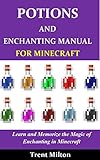 Minecraft: Potions and Enchanting Manual: Learn and Memorize the Magic of Enchanting by Trent Melton