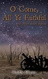 O Come All Ye Faithful: and other short stories by Faith Blum, Kelsey Bryant