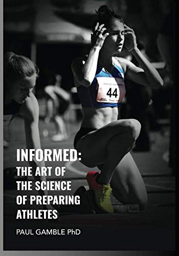 [BOOK] Informed: The Art of the Science of Preparing Athletes P.P.T
