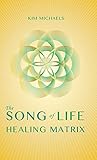 The Song of Life Healing Matrix by 
