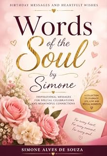 Livro Words of the Soul by Simone: Birthday Messages and Heartfelt Wishes: Inspirational Messages for Special Celebrations and Meaningful Connections