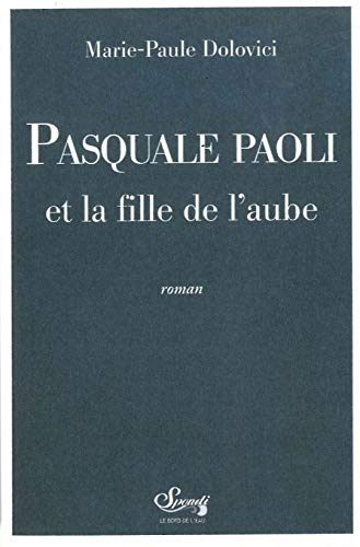 L'asphodèle et l'olivier 01: Pasquale Paoli et la fille de l'aube