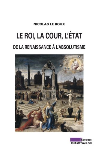 Le  Roi, la Cour, l'État