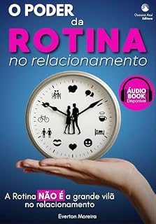 Livro O Poder da Rotina no Relacionamento: A Rotina NÃO É a grande vilã no relacionamento