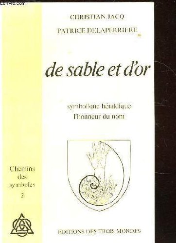 De sable et d'or: Symbolique héraldique, l'honneur du nom (Chemins des symboles ; 2) (French Editi by Christian Jacq (Paperback)