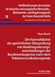 Die Kontrolldichte der gerichtlichen Überprüfung von Marktregulierungsentscheidungen der Bundesnetzagentur nach dem Telekommunikationsgesetz, Bosch, Klaas, 3631595956