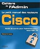 Le petit manuel des routeurs Cisco (French Edition) by