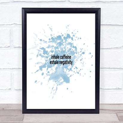 Inhale Exhale Negativite Cafeine Citation D Impression Bleu Aquarelle Large A3 Print Only Amazon Fr Fournitures De Bureau