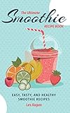 The Ultimate SMOOTHIE RECIPE BOOK by Les Ilagan