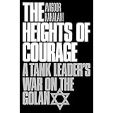 The Heights of Courage: A Tank Leader's War on the Golan