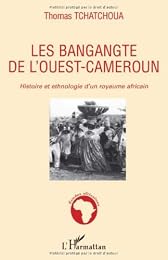 Les  Bangangté de l'Ouest-Cameroun