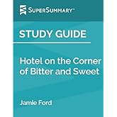 Study Guide: Hotel on the Corner of Bitter and Sweet by Jamie Ford (SuperSummary)