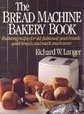 The Bread Machine Bakery Book