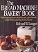 The Bread Machine Bakery Book by 