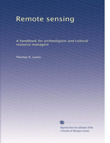 Remote sensing: A handbook for archeologists and cultural resource managers (Volume 2)