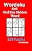Wordoku 6x6 Find the Hidden Word: 150 Puzzles by Terry Murphy
