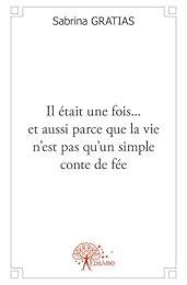 Il était une fois, et aussi parce que la vie n'est pas qu'un simple conte de fée
