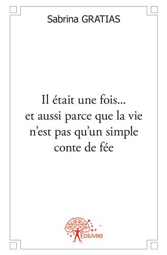Il était une fois, et aussi parce que la vie n'est pas qu'un simple conte de fée