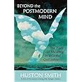 Beyond the Postmodern Mind: The Place of Meaning in a Global Civilization
