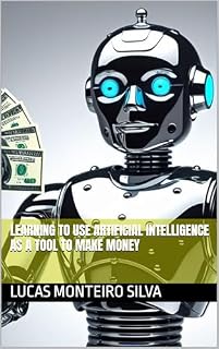 Livro Learning to Use Artificial Intelligence as a Tool to Make Money