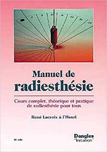 Amazon Fr Manuel De Radiesthesie Cours Complet Theorique Et Pratique De Radiesthesie Pour Tous Rene Lacroix A L Henri Livres