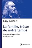 La famille, trésor de notre temps : Comment la protéger et l'épanouir by 
