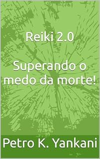 Livro Reiki 2.0: Superando o medo da morte!
