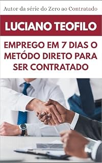 Livro Emprego em 7 dias: O Método Direto Para ser Contratado (Do Zero ao Contratado)