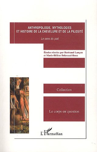 Anthropologie, mythologies et histoire de la chevelure et de la pilosité