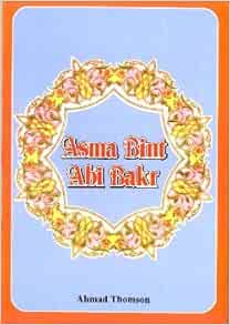 Asma Bint Abi Bakr Thomson, Ahmad 9781897940051 Books