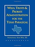 Wills, Trusts, and Probate Administration for the Texas Paralegal, Van Wie, Stonewall, III, 0314045554