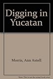 Digging in Yucatan by 