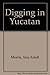 Digging in Yucatan by 